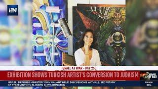 Exhibition in Tel Aviv shows Turkish artist's conversion to Judaism