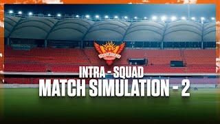 Intra-squad Match Simulation 2 | Sunrisers Hyderabad | IPL 2025