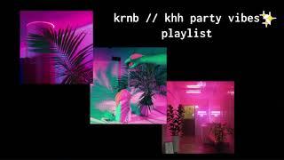 [party vibes ] krnb // khh playlist