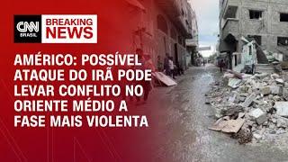 Américo: Possível ataque do Irã pode levar o conflito no Oriente Médio a fase mais violenta | LIVE