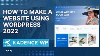 How To Make A Wordpress Website With Kadence Theme | Part 1 | 2022