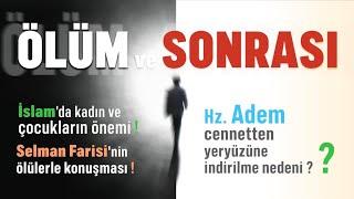 ÖLÜM VE SONRASI. HZ. SELMAN'IN ÖLÜLERLE KONUŞMASI. GÜNCEL KONULAR..