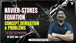 Navier-Stokes Equation Concept, Derivation & Problems in Just 90 minutes | Devendra Singh Negi