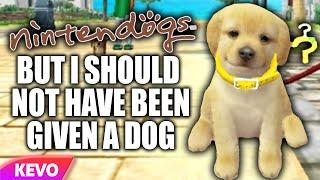 Nintendogs but I should not have been given a dog