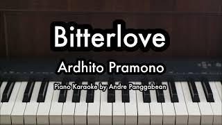 Bitterlove - Ardhito Pramono | Piano Karaoke by Andre Panggabean