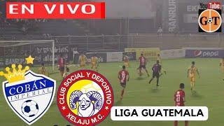 COBAN IMPERIAL VS XELAJU EN VIVO  GUATEMALA: Liga Nacional - Jornada 9 GRANEGA