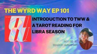 Introduction to The Wyrd Way and a Tarot Reading for Libra Season