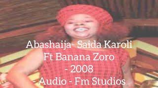 Abashaija - Saida Karoli Ft Banana Zoro - From 2008 Album “Nelly” - Audio - #kihaya #saidakaroli