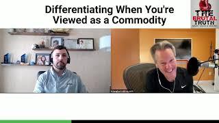 HOW TO DIFFERENTIATE WHEN YOU ARE VIEWED AS A COMMODITY - The Brutal Truth about Sales Podcast