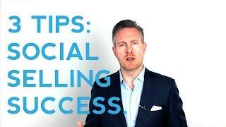 Social Selling - 3 Tips For Improved Social Selling Success