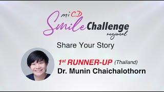 MiCD Regional Smile Challenge 2023 1st Runner Up - Smile Story by Dr Munin Chaichalothorn (Thailand)