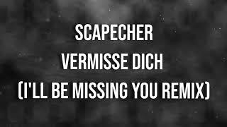 Scapecher - Vermisse dich (I'll be missing you Remix)