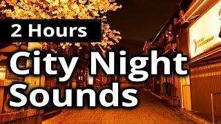 CITY SOUNDS at Night - 2 HOURS - Traffic and People Ambiance, Sleep Sounds, Relaxation