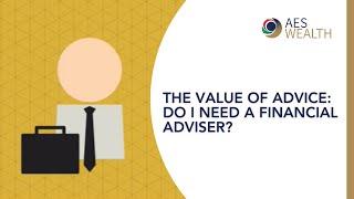 The value of advice: Do I need a financial adviser?