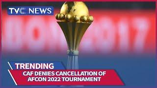 CAF Denies Cancellation Of AFCON 2022 Tournament, Labels News As "Fake"