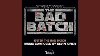 Enter the Bad Batch (From "Star Wars: The Bad Batch"/Score)