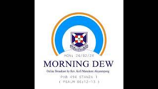 Monday 26/02/24 Morning Dew with Rev. Kofi Manukure Akyeampong 