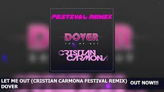 Dover - Let Me Out (Cristian Carmona Festival Radio Remix)