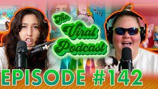 The Viral Podcast Ep. 142