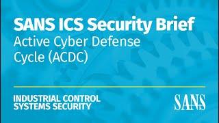 Active Cyber Defense Cycle (ACDC) | SANS ICS Security Brief