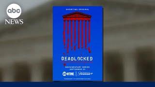 'Deadlocked' director: Supreme Court has 'lost the confidence' of many Americans | ABCNL