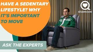 Sedentary Lifestyle, Why Is It Important to Move? | Ask the Experts | Sharecare