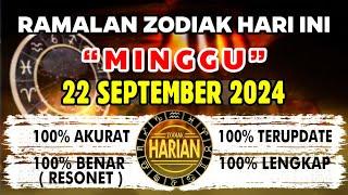 RAMALAN ZODIAK HARI INI MINGGU 22 SEPTEMBER 2024 LENGKAP DAN AKURAT