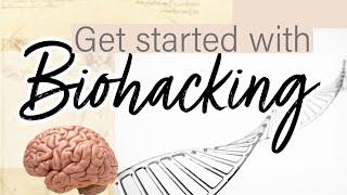 WHAT IS BIOHACKING? Introduction to Biohacking | Biohacking Overview |Where to start with biohacking