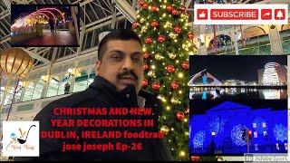 CHRISTMAS AND NEW YEAR DECORATIONS IN DUBLIN,IRELAND #foodtrail #josejoseph