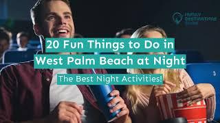 20 Fun Things to Do in West Palm Beach at Night