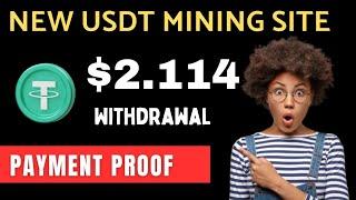 New Usdt Mining site: Earn $2.114 Every Day ( Payment Proof )