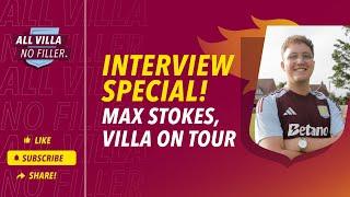 Interview Special! Max Stokes, Villa On Tour | Aston Villa's Season So Far & Filming AVFC Adventures