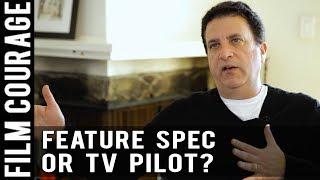 Write A TV Pilot Or Spec Feature Film Screenplay? by Corey Mandell