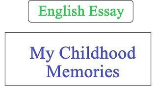 Essay on My Childhood Memories in English || My Childhood Memories Essay Writing