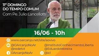 Missa do 11º Domingo do Tempo Comum com Pe. Julio Lancellotti - 16/06/2024