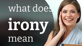 Irony • what is IRONY definition