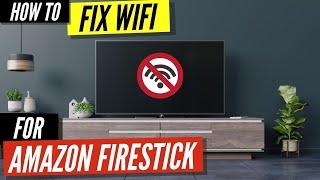 How To Fix a Firestick That Won't Connect to Wifi