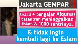 GEMPAR‼️ Ustadz+pengajar 4lquran tinggalkan Eslam &1000 santrinya#murtadinindonesia