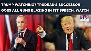 Trump Watching? Trudeau Successor Mark Carney Goes All Guns Blazing In 1st Speech As Next Canada PM