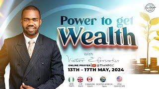 PPR ||POWER TO GET WEALTH - DAY 1 || 13TH MAY, 2024 || PST. VICTOR EFORUOKU