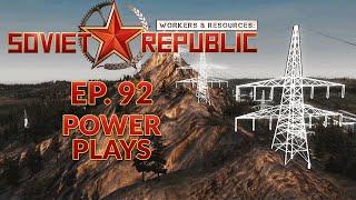 WORKERS & RESOURCES SOVIET REPUBLIC | EP. 92 - POWER PLAYS (City Builder Lets Play)