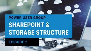 Teams & Microsoft 365 Power User Group | SharePoint and Storage Structure