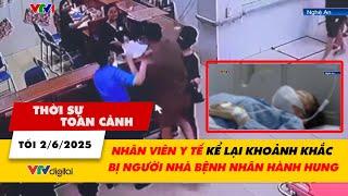 Thời sự toàn cảnh 2/6: Nhân viên y tế kể lại khoảnh khắc bị người nhà bệnh nhân hành hung ở Nghệ An