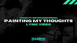 Cruzu ft. Notmixedenough - Painting My Thoughts [Lyric Video] | SUR5