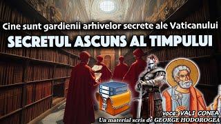 Cine sunt gardienii arhivelor secrete ale Vaticanului * Secretul ascuns al timpului