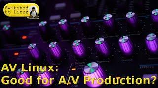 AV Linux - Good for A/V Production or is Ubuntu Studio Better?