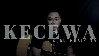 KECEWA - CLBK MUSIK Tv ( Video Lyric )