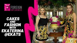 Cakes and Fashion with Ekaterina/ Foreign Influence