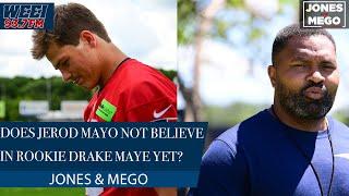 Does Jerod Mayo not believe in Patriots quarterback Drake Maye yet? || Jones & Mego