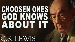 STOP WORRYING! Chosen Ones, God Knows About It | C.S.Lewis